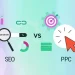 SEO vs PPC: Choosing the Right Strategy